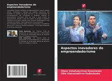 Bookcover of Aspectos inovadores do empreendedorismo