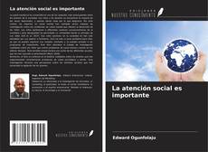 Copertina di La atención social es importante