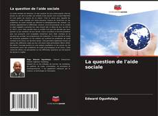 Copertina di La question de l'aide sociale