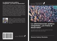 La administración pública congoleña: ¿un freno al desarrollo? kitap kapağı