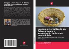 Bookcover of Imagem estereotipada da Criança Negra e arrecadação de fundos humanitária