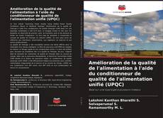 Amélioration de la qualité de l'alimentation à l'aide du conditionneur de qualité de l'alimentation unifié (UPQC) kitap kapağı