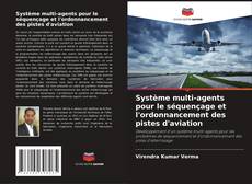 Système multi-agents pour le séquençage et l'ordonnancement des pistes d'aviation kitap kapağı
