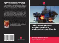 Buchcover von Um exame do quadro legislativo sobre a queima de gás na Nigéria