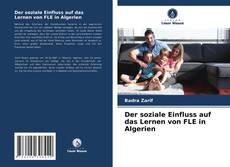 Copertina di Der soziale Einfluss auf das Lernen von FLE in Algerien