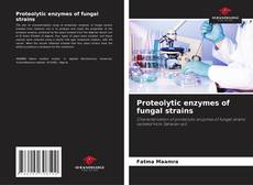 Buchcover von Proteolytic enzymes of fungal strains