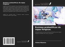 Bookcover of Enzimas proteolíticas de cepas fúngicas