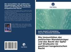Copertina di Die Immunitäten der politischen Mandatsträger und das Recht der Opfer auf Strafjustiz im positiven kongolesischen Recht