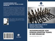Copertina di AUSWIRKUNGEN VON KONSOLIDIERTEN TEAMS IN DER BRANCHE