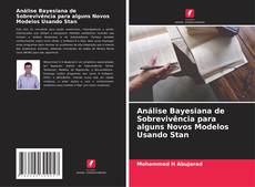 Bookcover of Análise Bayesiana de Sobrevivência para alguns Novos Modelos Usando Stan
