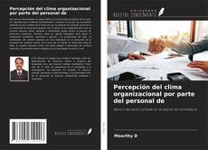 Bookcover of Percepción del clima organizacional por parte del personal de