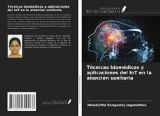 Bookcover of Técnicas biomédicas y aplicaciones del IoT en la atención sanitaria