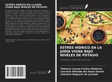 Bookcover of ESTRÉS HÍDRICO EN LA JUDÍA VIGNA BAJO NIVELES DE POTASIO