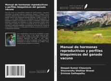 Bookcover of Manual de hormonas reproductivas y perfiles bioquímicos del ganado vacuno