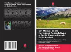 Bookcover of Um Manual sobre Hormonas Reprodutivas e Perfis Bioquímicos do Gado Bovino