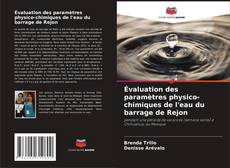 Bookcover of Évaluation des paramètres physico-chimiques de l'eau du barrage de Rejon