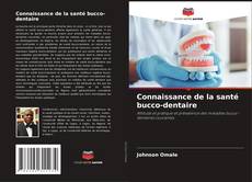 Copertina di Connaissance de la santé bucco-dentaire