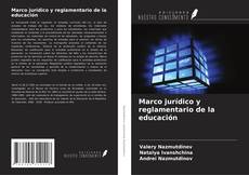 Bookcover of Marco jurídico y reglamentario de la educación