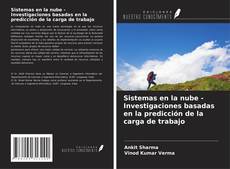 Bookcover of Sistemas en la nube - Investigaciones basadas en la predicción de la carga de trabajo