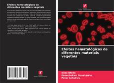 Bookcover of Efeitos hematológicos de diferentes materiais vegetais