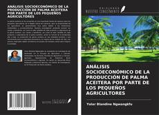 Capa do livro de ANÁLISIS SOCIOECONÓMICO DE LA PRODUCCIÓN DE PALMA ACEITERA POR PARTE DE LOS PEQUEÑOS AGRICULTORES 