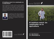Capa do livro de El teléfono móvil: Un catalizador en la agricultura 