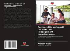 Capa do livro de Facteurs liés au travail qui affectent l'engagement organisationnel 