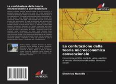 Bookcover of La confutazione della teoria microeconomica convenzionale