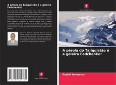 Portada del libro de A pérola do Tajiquistão é a geleira Fedchenko!