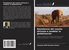 Обложка Resistencia del cuento africano a modelar la globalización