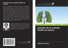 Bookcover of Gestión de la arbuda frente al cáncer