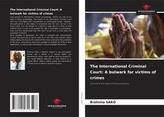 Обложка The International Criminal Court: A bulwark for victims of crimes