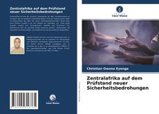 Zentralafrika auf dem Prüfstand neuer Sicherheitsbedrohungen的封面