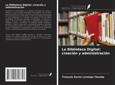 Bookcover of La Biblioteca Digital: creación y administración