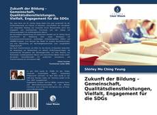 Zukunft der Bildung – Gemeinschaft, Qualitätsdienstleistungen, Vielfalt, Engagement für die SDGs的封面