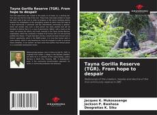 Обложка Tayna Gorilla Reserve (TGR). From hope to despair