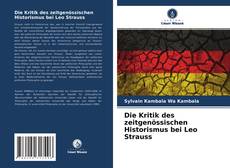 Die Kritik des zeitgenössischen Historismus bei Leo Strauss的封面