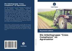 Buchcover von Die Arbeitsgruppe "Cross Compliance" im Agrarsektor