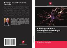 Capa do livro de A Biologia Celular Neuroglial e Patologia 