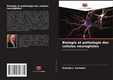 Обложка Biologie et pathologie des cellules neurogliales