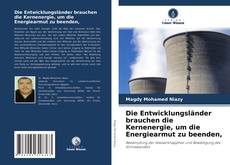 Buchcover von Die Entwicklungsländer brauchen die Kernenergie, um die Energiearmut zu beenden,