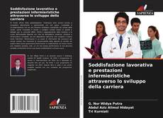 Capa do livro de Soddisfazione lavorativa e prestazioni infermieristiche attraverso lo sviluppo della carriera 