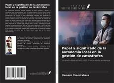 Bookcover of Papel y significado de la autonomía local en la gestión de catástrofes