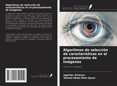 Bookcover of Algoritmos de selección de características en el procesamiento de imágenes