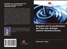 Copertina di Enquête sur la purification de l'eau par énergie solaire nanostructurée