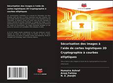 Обложка Sécurisation des images à l'aide de cartes logistiques 2D Cryptographie à courbes elliptiques