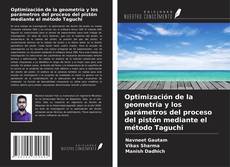Обложка Optimización de la geometría y los parámetros del proceso del pistón mediante el método Taguchi