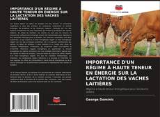 Обложка IMPORTANCE D'UN RÉGIME À HAUTE TENEUR EN ÉNERGIE SUR LA LACTATION DES VACHES LAITIÈRES