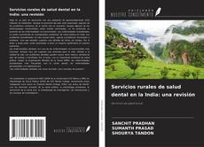 Bookcover of Servicios rurales de salud dental en la India: una revisión
