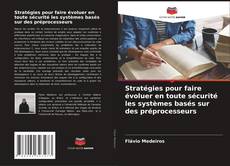 Stratégies pour faire évoluer en toute sécurité les systèmes basés sur des préprocesseurs kitap kapağı